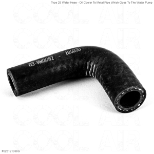 **ON SALE** Type 25 Water Hose - Oil Cooler To Metal Pipe Which Goes To The Water Pump